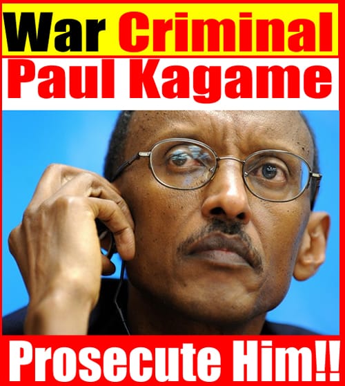 PAUL KAGAME THE UNDISPUTED WAR CRIMINAL OF 21ST CENTURY